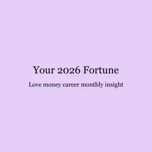 2026 Full Year Fortune Reading: Love, Money, Career, Relationship